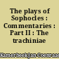 The plays of Sophocles : Commentaries : Part II : The trachiniae
