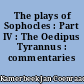 The plays of Sophocles : Part IV : The Oedipus Tyrannus : commentaries