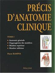 Précis d'anatomie clinique : Tome I : [Anatomie générale, organogénèse des membres, membre supérieur, membre inférieur]