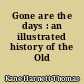 Gone are the days : an illustrated history of the Old South