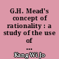 G.H. Mead's concept of rationality : a study of the use of symbols and other implements
