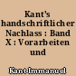 Kant's handschriftlicher Nachlass : Band X : Vorarbeiten und Nachträge
