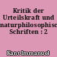 Kritik der Urteilskraft und naturphilosophische Schriften : 2
