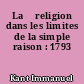 La 	religion dans les limites de la simple raison : 1793