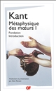 Métaphysique des mœurs : I : Fondation de la métaphysique des mœurs : Introduction à la métaphysique des mœurs