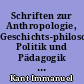 Schriften zur Anthropologie, Geschichts-philosophie, Politik und Pädagogik : 1