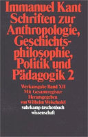 Schriften zur Anthropologie, Geschichtsphilosophie, Politik und Pädagogik : 2
