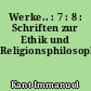 Werke.. : 7 : 8 : Schriften zur Ethik und Religionsphilosophie