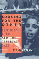 Looking for the other : feminism, film, and the imperial gaze