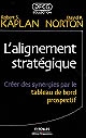 L' alignement stratégique : créer des synergies par le tableau de bord prospectif