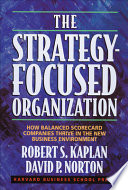 The strategy-focused organization : how balanced scorecard companies thrive in the new business environment