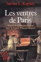 Les Ventres de Paris : pouvoir et approvisionnement dans la France d'Ancien régime