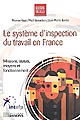 Le Système d'inspection du travail en France : missions, statuts, moyens et fonctionnement