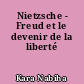 Nietzsche - Freud et le devenir de la liberté