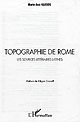 Topographie de Rome : [I] : Les sources littéraires latines