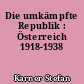 Die umkämpfte Republik : Österreich 1918-1938