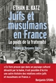 Juifs et musulmans en France : le poids de la fraternité