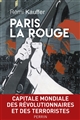 Paris la Rouge : Capitale mondiale des révolutionnaires et des terroristes