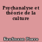 Psychanalyse et théorie de la culture