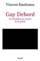 Guy Debord : la révolution au service de la poésie