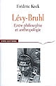 Lucien Lévy-Bruhl : entre philosophie et anthropologie : contradiction et participation