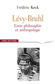 Lucien Lévy-Bruhl : entre philosophie et anthropologie : contradiction et participation