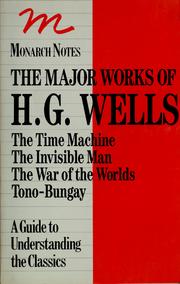 The major works of H.G. Wells : The time machine, The invisible man, The war of the worlds, Tono-Bungay