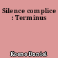 Silence complice : Terminus
