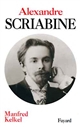 Alexandre Scriabine : un musicien à la recherche de l'absolu