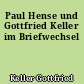 Paul Hense und Gottfried Keller im Briefwechsel