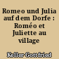 Romeo und Julia auf dem Dorfe : Roméo et Juliette au village