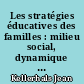 Les stratégies éducatives des familles : milieu social, dynamique familiale et éducation des pré-adolescents