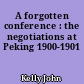 A forgotten conference : the negotiations at Peking 1900-1901