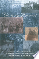 Victory harvest : diary of a Canadian in the Women's Land Army, 1940-1944