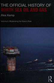 The Official History of North Sea Oil and Gas : Vol. II: Moderating the State s Role