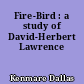 Fire-Bird : a study of David-Herbert Lawrence