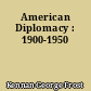 American Diplomacy : 1900-1950