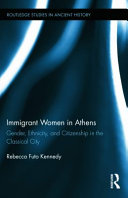 Immigrant women in Athens : gender, ethnicity, and citizenship in the classical city