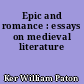 Epic and romance : essays on medieval literature