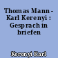 Thomas Mann - Karl Kerenyi : Gesprach in briefen