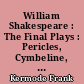 William Shakespeare : The Final Plays : Pericles, Cymbeline, The winter's tale, The tempest, The two noble kinsmen