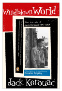 Windblown world : the journals of Jack Kerouac : 1947-1954