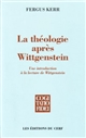 La théologie après Wittgenstein : une introduction à la lecture de Wittgenstein