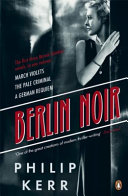 Berlin noir : March violets, The pale criminal, A German requiem