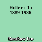 Hitler : 1 : 1889-1936