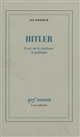 Hitler : essai sur le charisme en politique