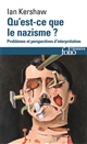 Qu'est-ce que le nazisme ? : problèmes et perspectives d'interprétation