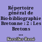 Répertoire général de Bio-bibliographie Bretonne : 2 : Les Bretons : (Ber-Bou)