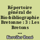 Répertoire général de Bio-bibliographie Bretonne : 3 : Les Bretons : (Bou-Brou)