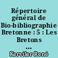 Répertoire général de Bio-bibliographie Bretonne : 5 : Les Bretons : (Cha-Couet)
